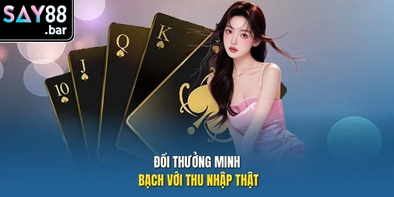 Đổi thưởng linh hoạt với thu nhập thật