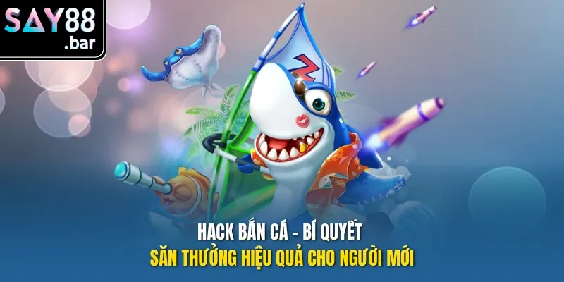 Hack bắn cá