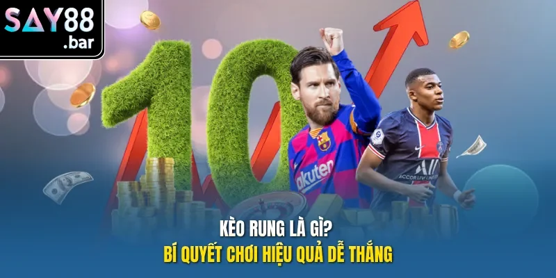 kèo rung là gì