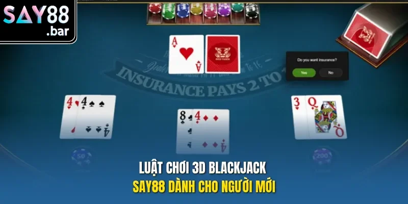 Luật chơi 3D Blackjack Say88 dành cho người mới