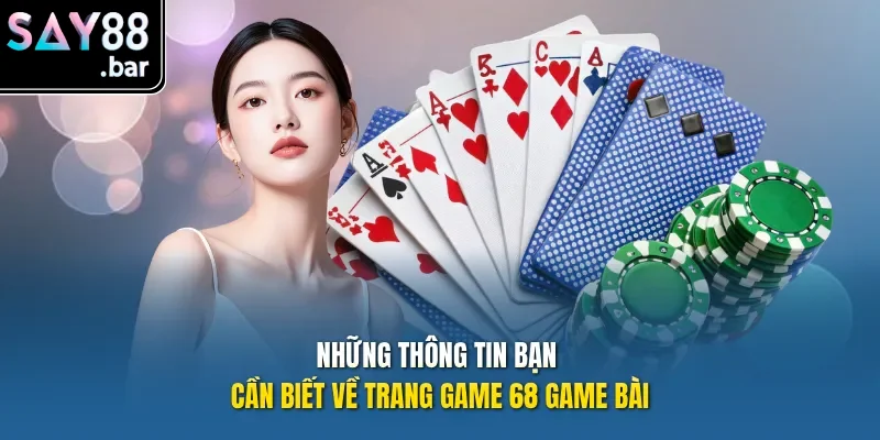 Những thông tin bạn cần biết về trang game 68 game bài