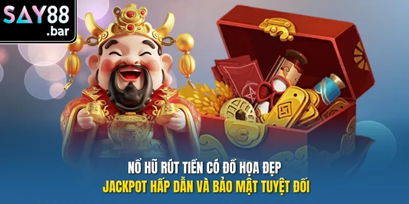 Nổ hũ rút tiền có đồ họa đẹp, jackpot hấp dẫn và bảo mật tuyệt đối.
