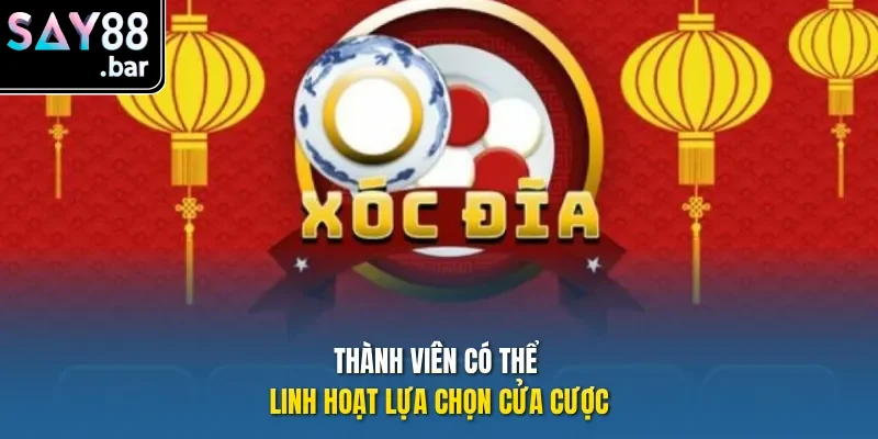 Thành viên có thể linh hoạt lựa chọn cửa cược