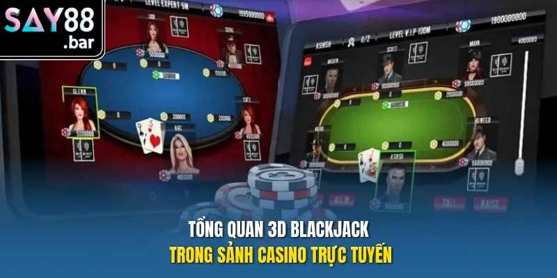 Tổng quan 3D Blackjack trong sảnh casino trực tuyến