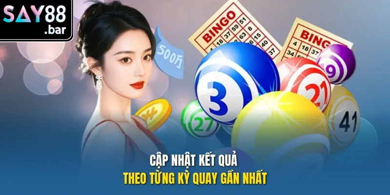 Cập nhật kết quả theo từng kỳ quay gần nhất.