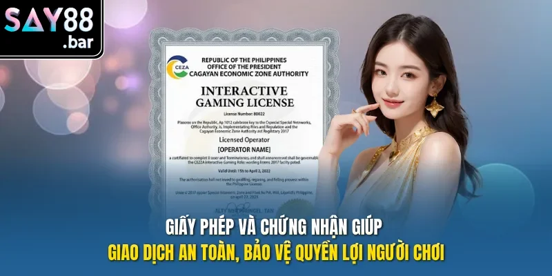 Giấy phép và chứng nhận giúp giao dịch an toàn, bảo vệ quyền lợi người chơi.
