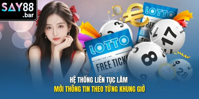 Hệ thống liên tục làm mới thông tin theo từng khung giờ.