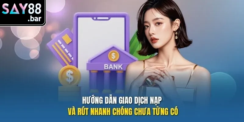 Hướng dẫn giao dịch nạp và rút nhanh chóng chưa từng có
