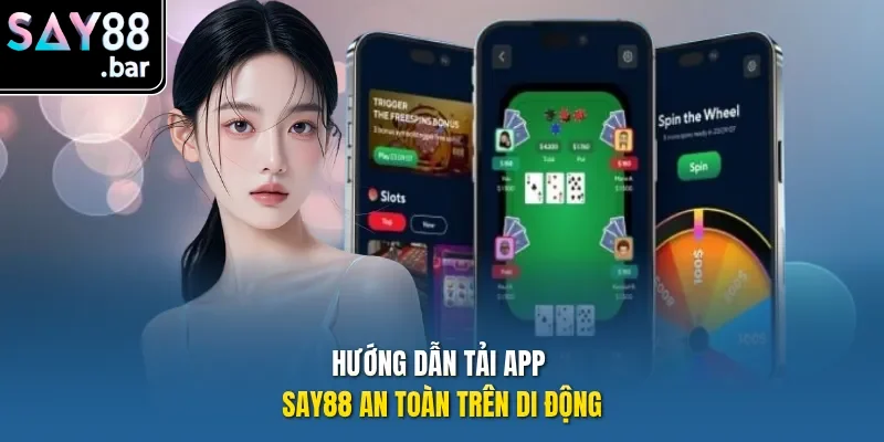 Hướng dẫn tải app Say88 an toàn trên di động