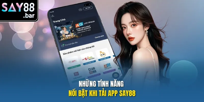 Những tính năng nổi bật khi tải app Say88