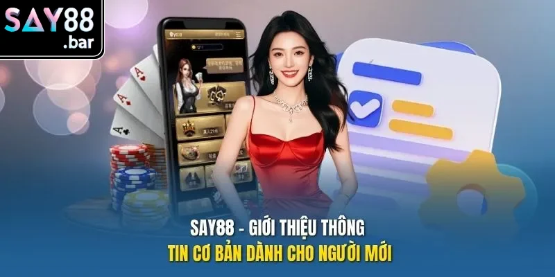 Say88 - Giới thiệu thông tin cơ bản dành cho người mới