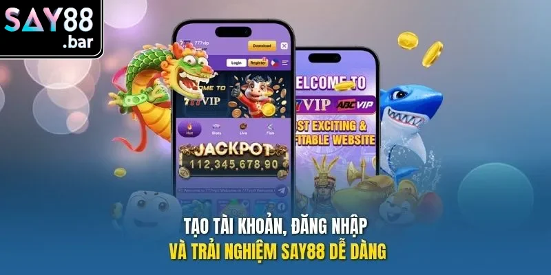 Tạo tài khoản, đăng nhập và trải nghiệm Say88 dễ dàng