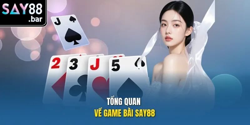 Tổng quan về game bài tại nhà cái Say88