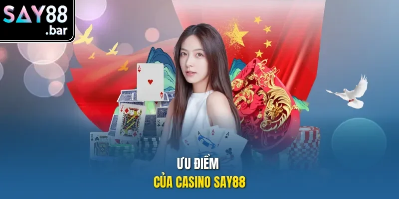 Ưu điểm của Casino Say88