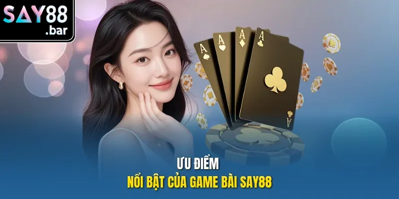 Những ưu điểm nổi bật hút khách của game bài
